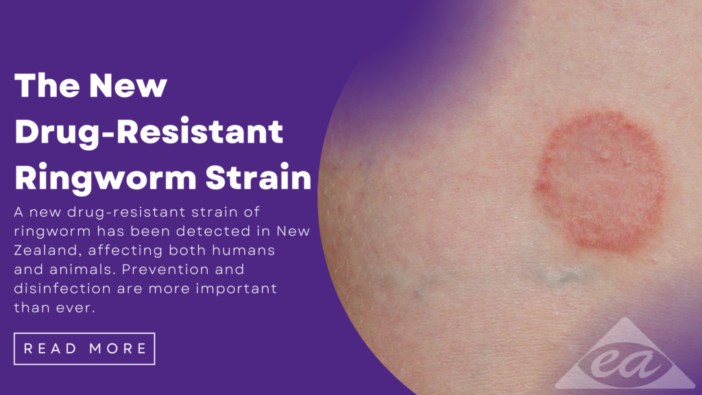 Combatting the New Drug-Resistant Ringworm Strain: Protecting Humans & Animals with SteriGENE